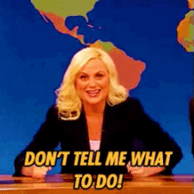 dont-tell-me-what-to-do.gif